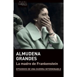 LA MADRE DE FRANKESTEIN - ALMUDENA GRANDES