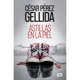 ASTILLAS EN LA PIEL - CÉSAR PÉREZ GE