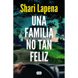 UNA FAMILIA NO TAN FELIZ - SHARI LAPENA