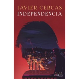 INDEPENDENCIA- JAVIER CERCAS-TUSQUET