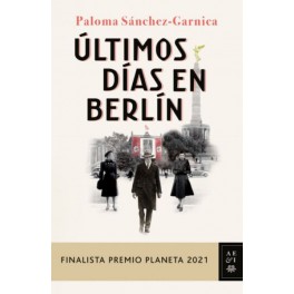 ULTIMOS DIAS EN BERLIN- PALOMA SANCHEZ-GARNICA